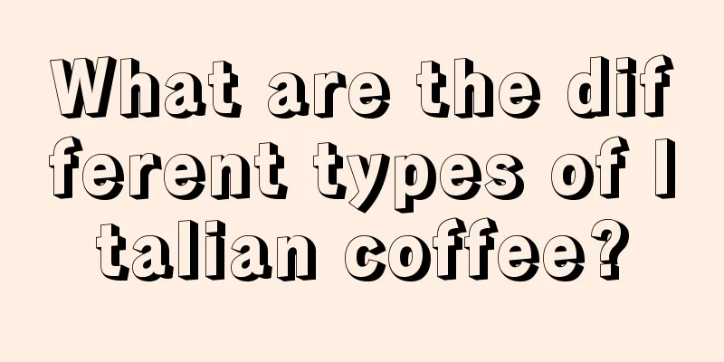 What are the different types of Italian coffee?