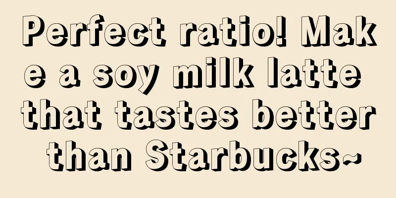 Perfect ratio! Make a soy milk latte that tastes better than Starbucks~
