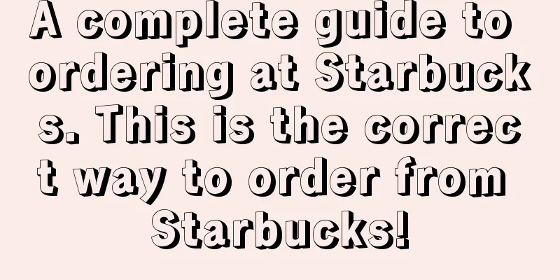 A complete guide to ordering at Starbucks. This is the correct way to order from Starbucks!