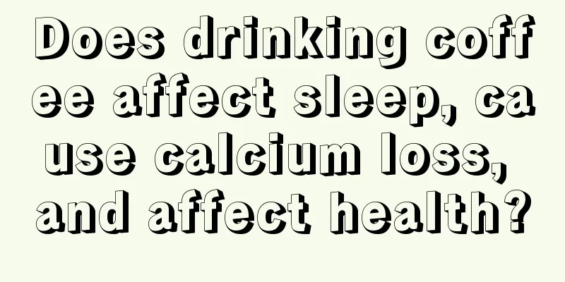 Does drinking coffee affect sleep, cause calcium loss, and affect health?