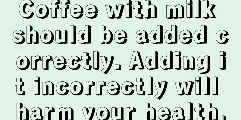 Coffee with milk should be added correctly. Adding it incorrectly will harm your health.