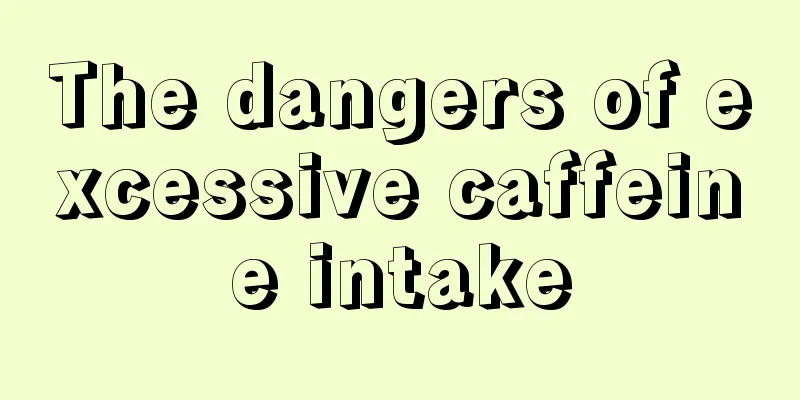 The dangers of excessive caffeine intake