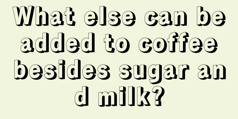 What else can be added to coffee besides sugar and milk?