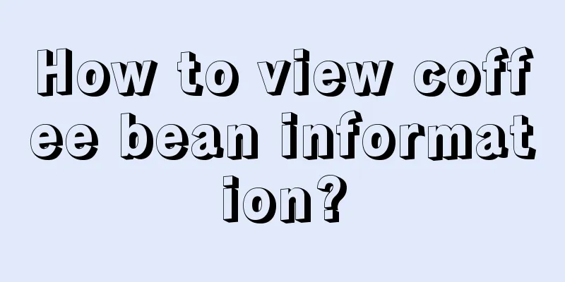 How to view coffee bean information?