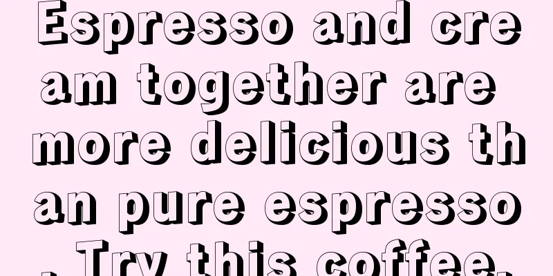 Espresso and cream together are more delicious than pure espresso. Try this coffee.