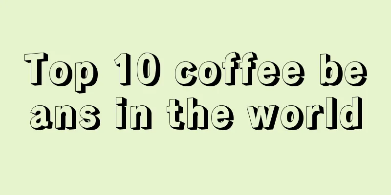 Top 10 coffee beans in the world