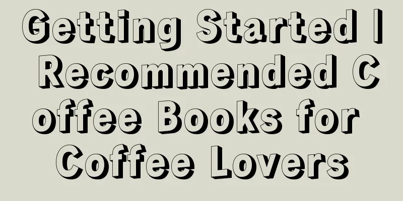 Getting Started | Recommended Coffee Books for Coffee Lovers