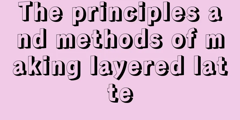 The principles and methods of making layered latte