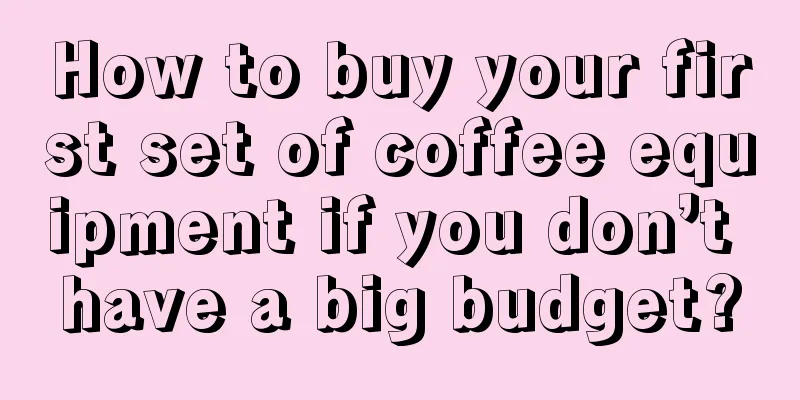 How to buy your first set of coffee equipment if you don’t have a big budget?