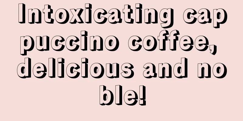 Intoxicating cappuccino coffee, delicious and noble!