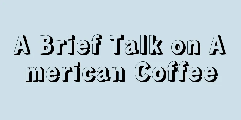 A Brief Talk on American Coffee