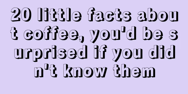 20 little facts about coffee, you'd be surprised if you didn't know them