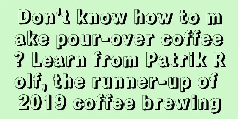 Don’t know how to make pour-over coffee? Learn from Patrik Rolf, the runner-up of 2019 coffee brewing