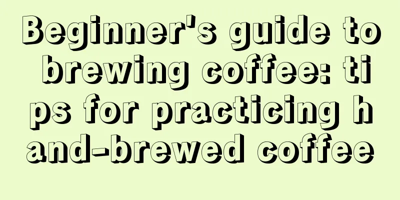 Beginner's guide to brewing coffee: tips for practicing hand-brewed coffee