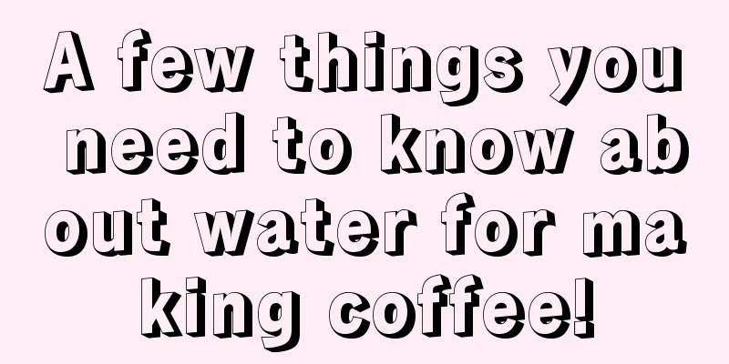 A few things you need to know about water for making coffee!