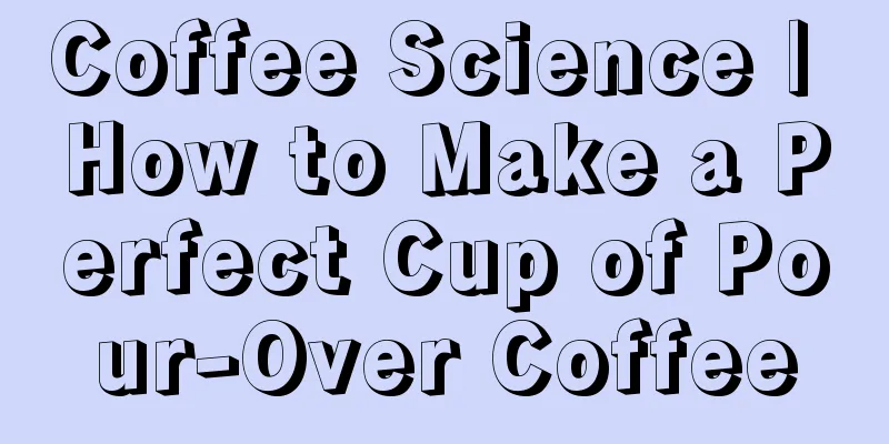 Coffee Science | How to Make a Perfect Cup of Pour-Over Coffee