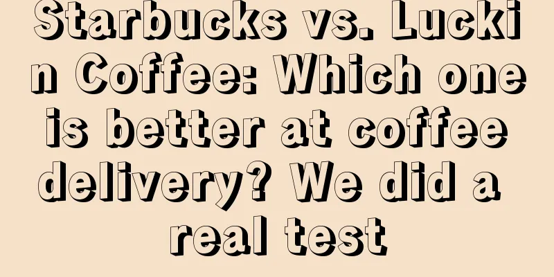 Starbucks vs. Luckin Coffee: Which one is better at coffee delivery? We did a real test