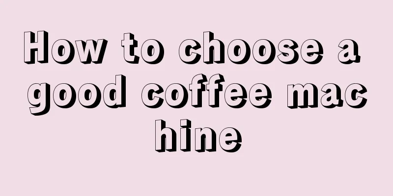 How to choose a good coffee machine