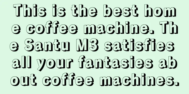 This is the best home coffee machine. The Santu M3 satisfies all your fantasies about coffee machines.