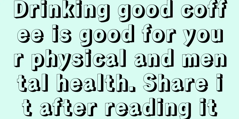 Drinking good coffee is good for your physical and mental health. Share it after reading it