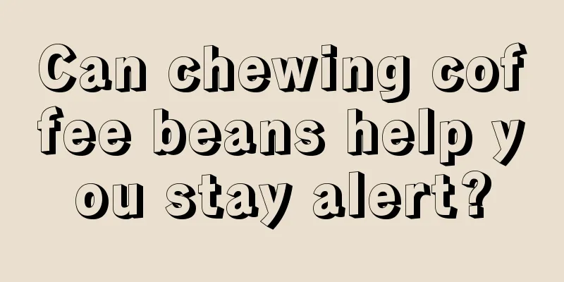 Can chewing coffee beans help you stay alert?