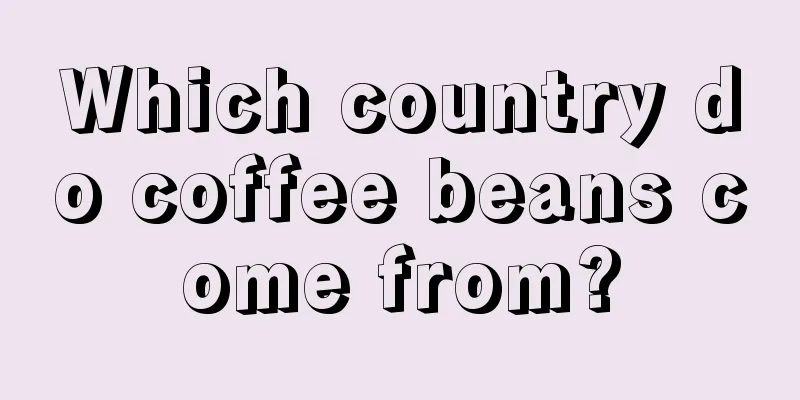 Which country do coffee beans come from?