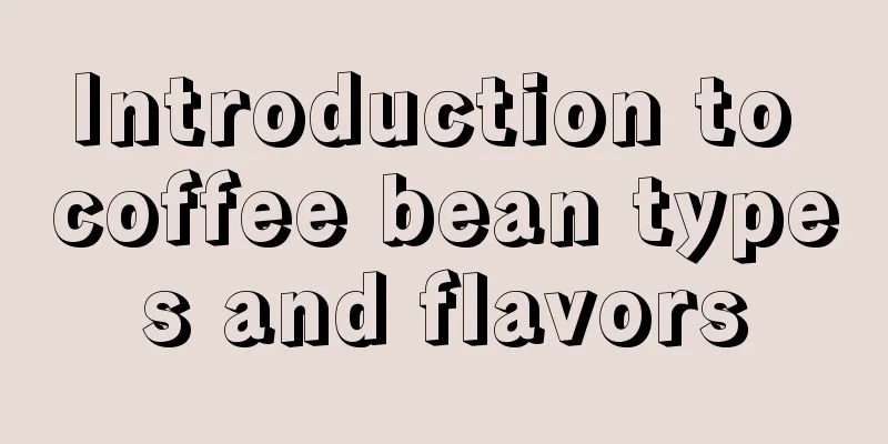 Introduction to coffee bean types and flavors