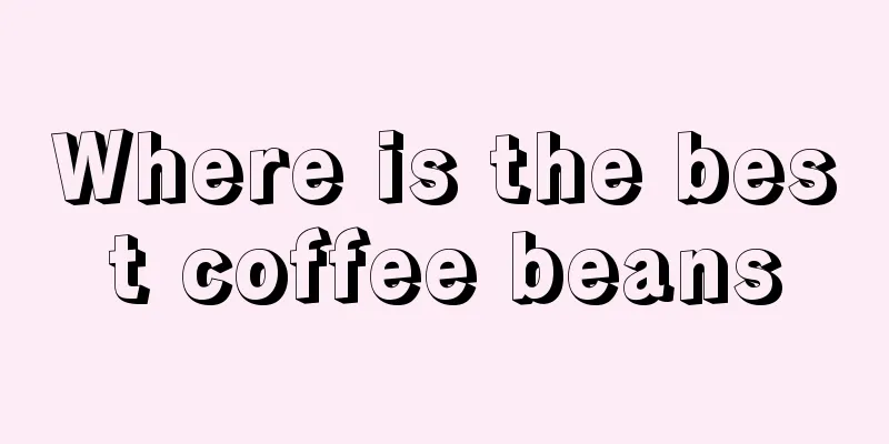 Where is the best coffee beans