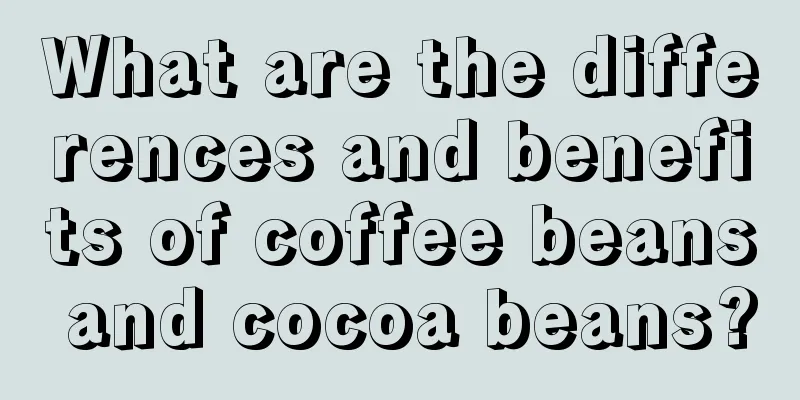 What are the differences and benefits of coffee beans and cocoa beans?