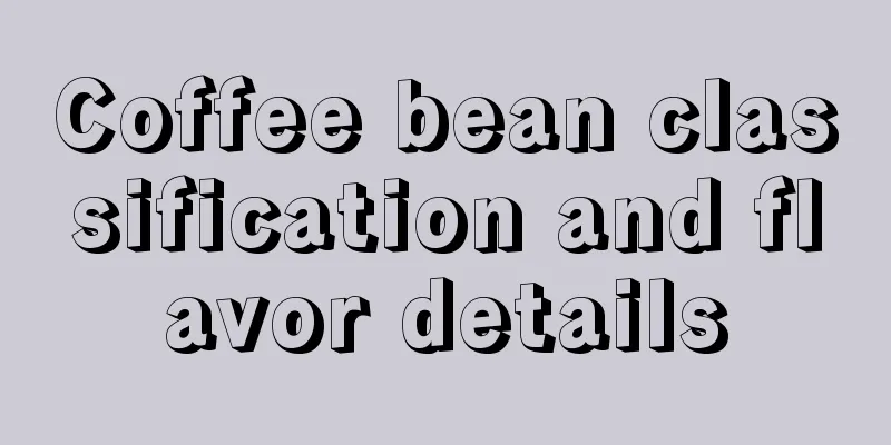 Coffee bean classification and flavor details