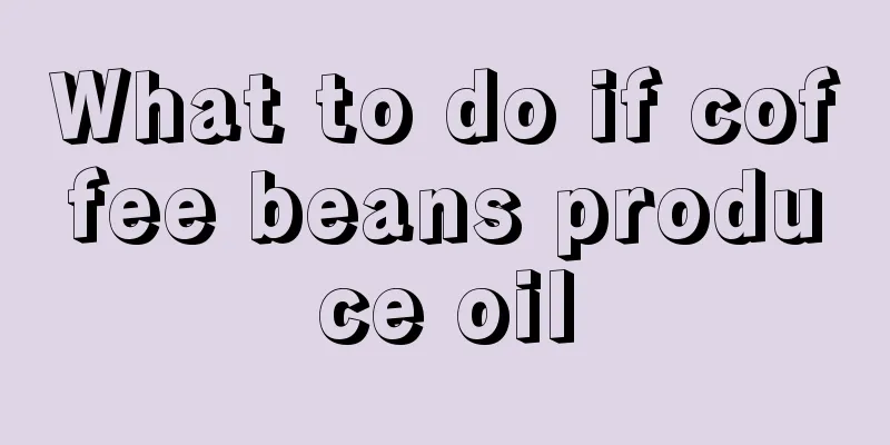 What to do if coffee beans produce oil
