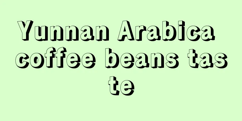Yunnan Arabica coffee beans taste