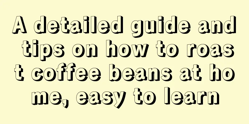 A detailed guide and tips on how to roast coffee beans at home, easy to learn