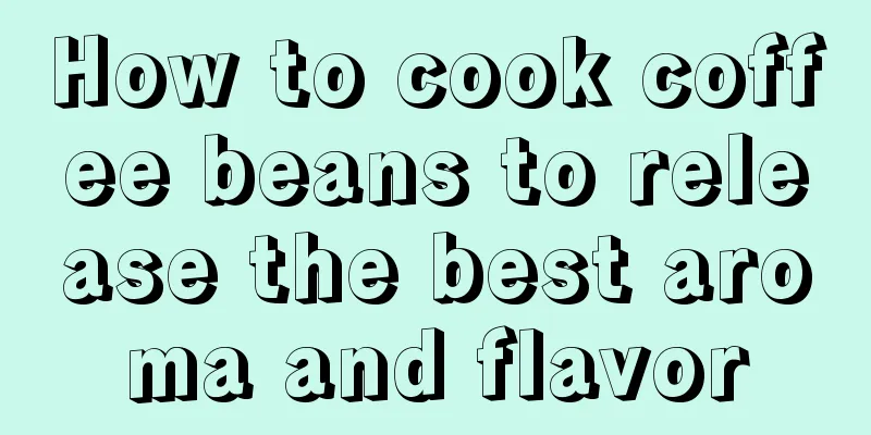 How to cook coffee beans to release the best aroma and flavor
