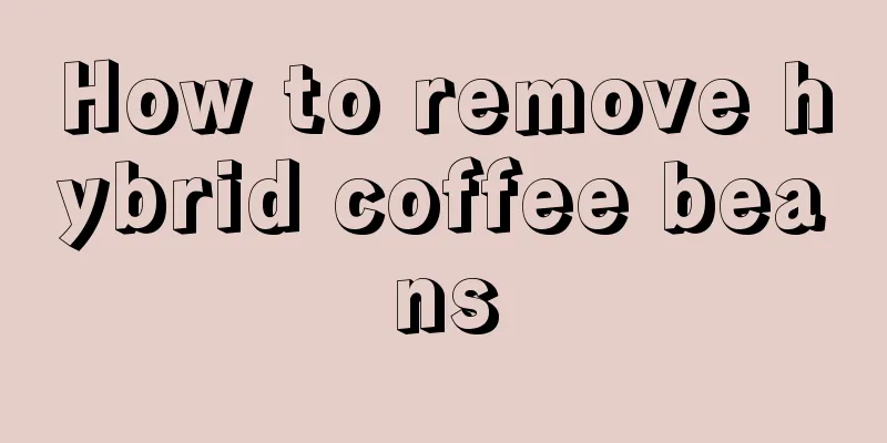 How to remove hybrid coffee beans