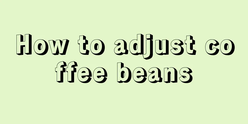How to adjust coffee beans