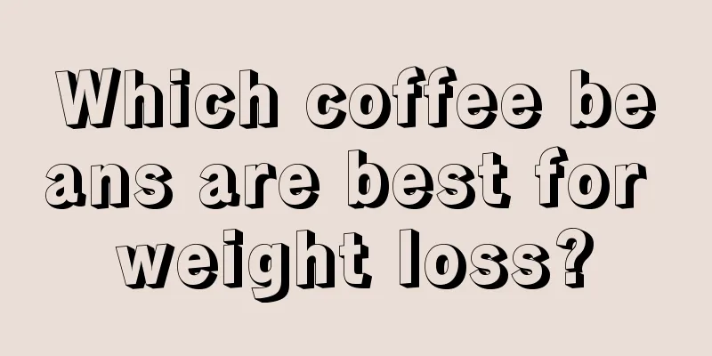 Which coffee beans are best for weight loss?