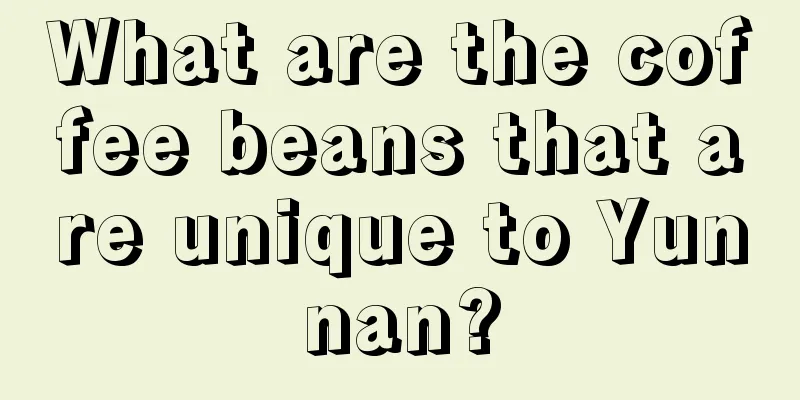 What are the coffee beans that are unique to Yunnan?