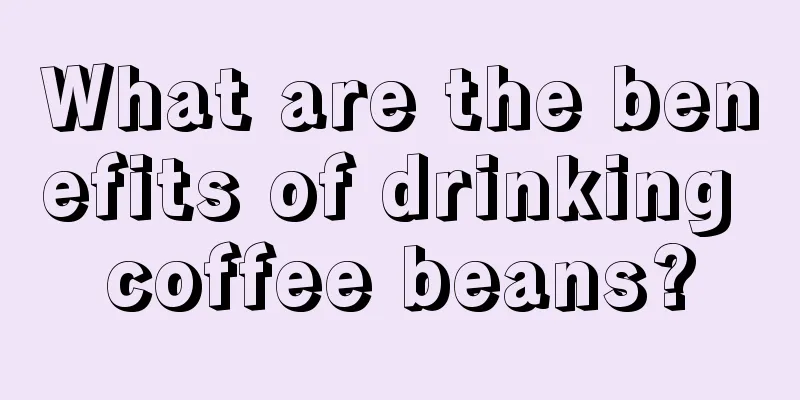 What are the benefits of drinking coffee beans?