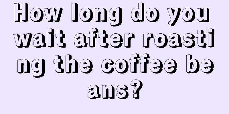 How long do you wait after roasting the coffee beans?