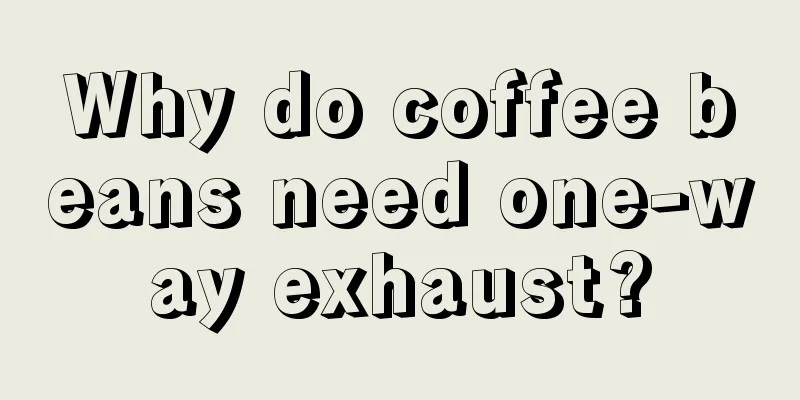 Why do coffee beans need one-way exhaust?