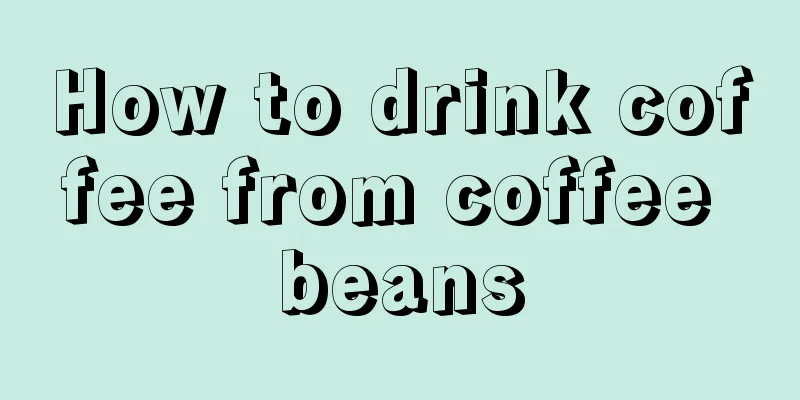 How to drink coffee from coffee beans