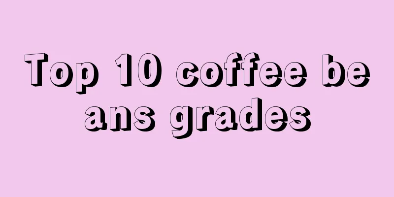 Top 10 coffee beans grades