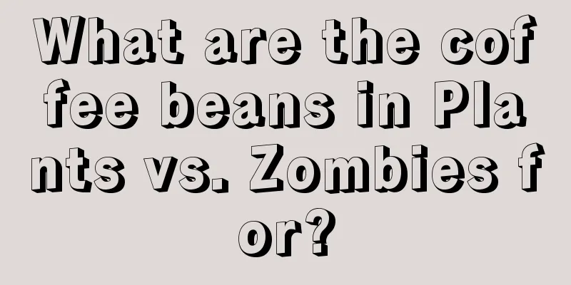 What are the coffee beans in Plants vs. Zombies for?