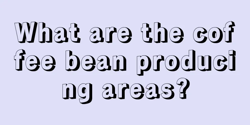What are the coffee bean producing areas?