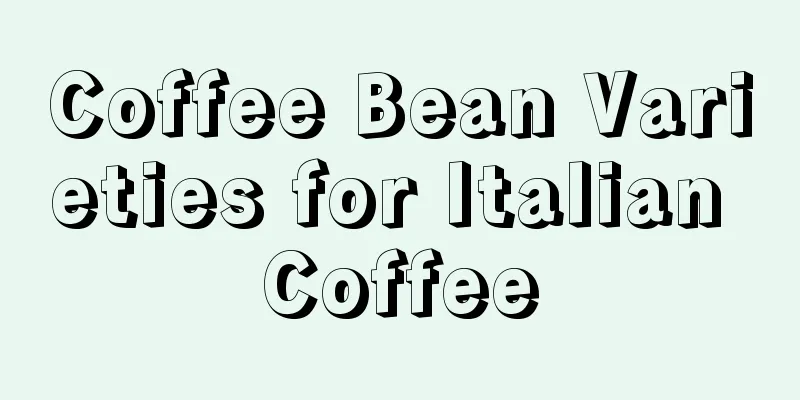 Coffee Bean Varieties for Italian Coffee