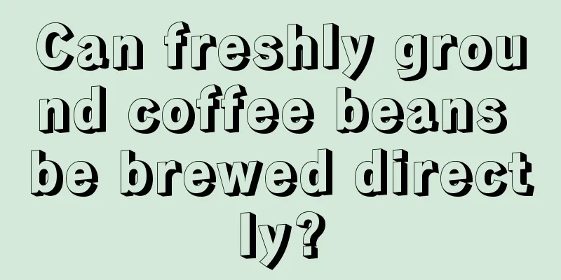 Can freshly ground coffee beans be brewed directly?