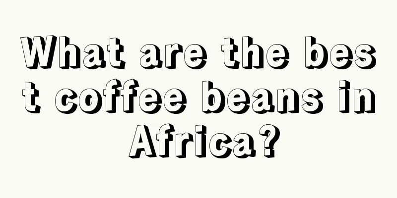 What are the best coffee beans in Africa?