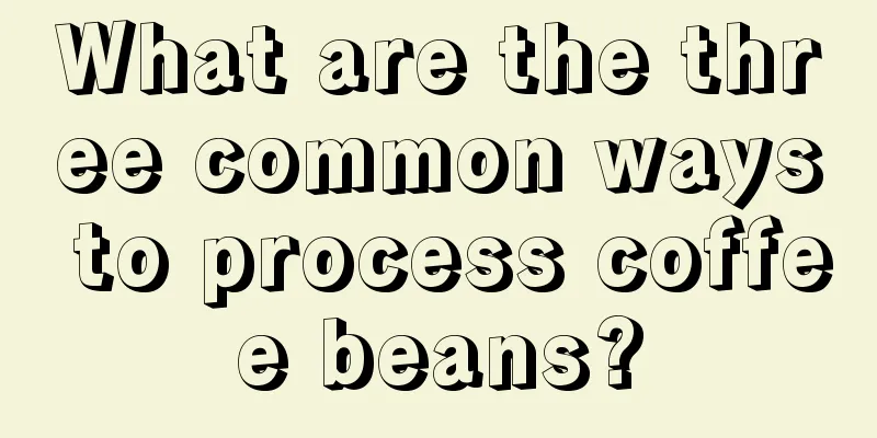 What are the three common ways to process coffee beans?