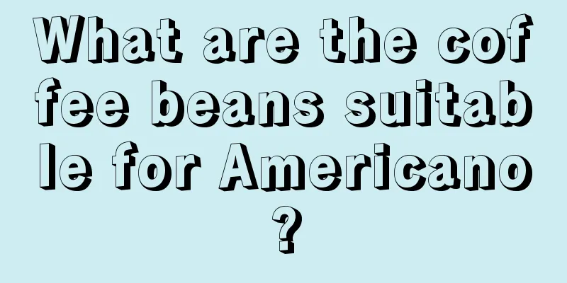 What are the coffee beans suitable for Americano?